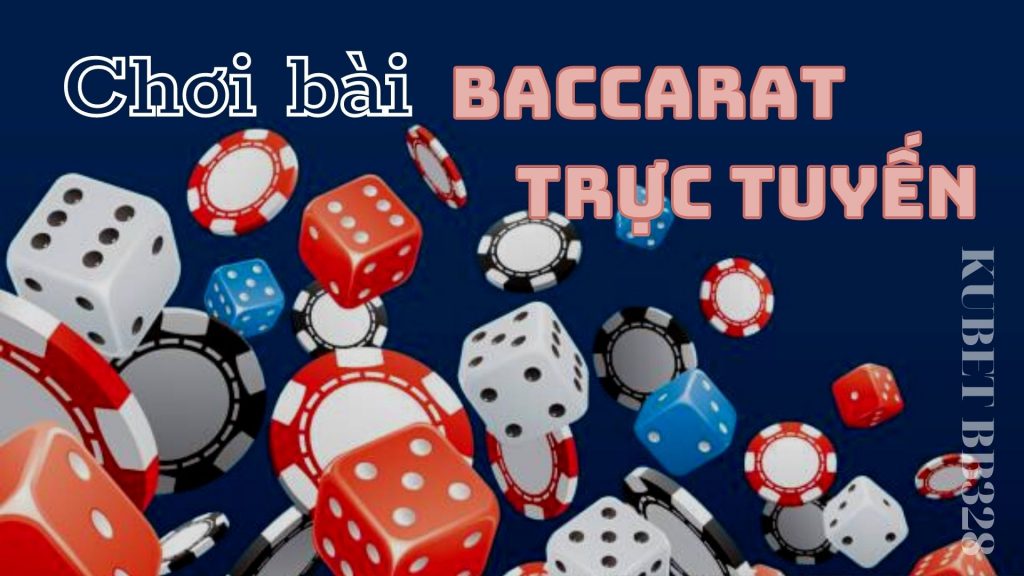 Chơi bài Baccarat trực tuyến