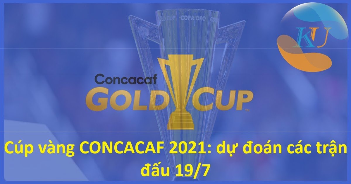 Cúp vàng CONCACAF 2021: dự đoán các trận đấu 19/7 (1)