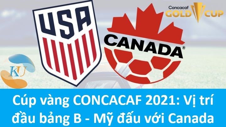 Cúp vàng CONCACAF 2021: Vị trí đầu bảng B - Mỹ đấu với Canada