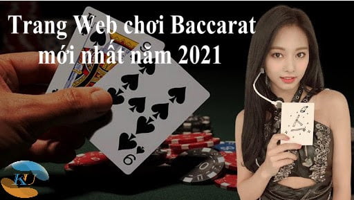 Trang Web chơi Baccarat mới nhất năm 2021
