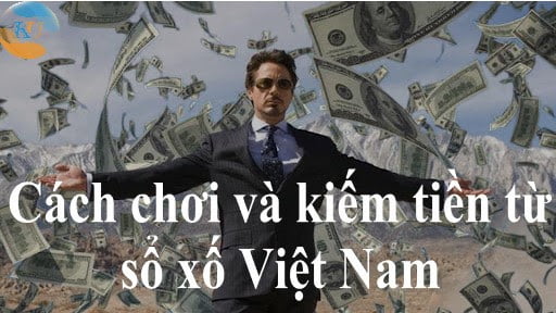 Cách chơi và kiếm tiền từ Xổ Số Việt Nam