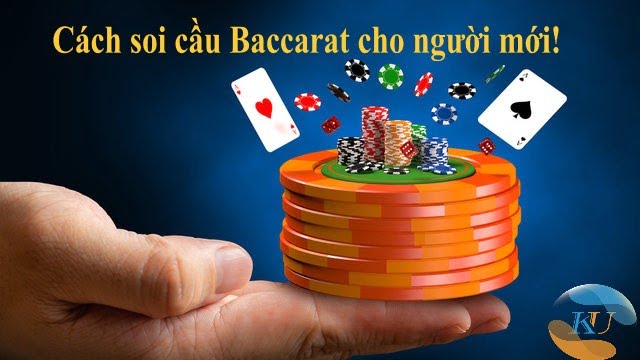 Giới thiệu cách soi cầu Baccarat cho người mới bắt đầu!