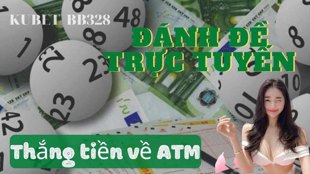 Đánh đề trực tuyến thắng tiền về ATM