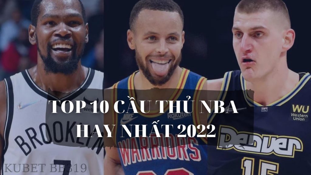 danh sách cầu thủ NBA hay nhất năm 2022 