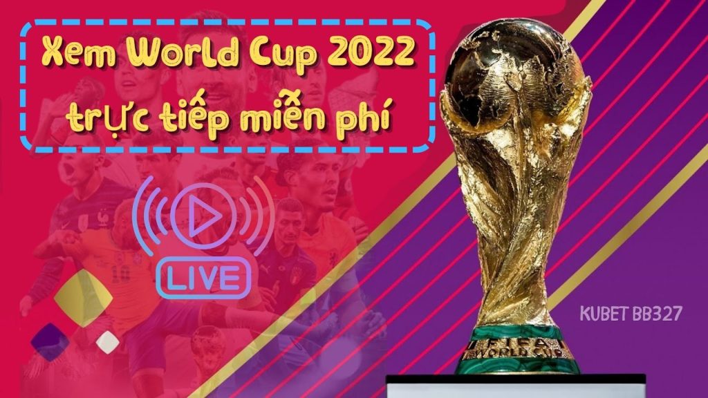 Xem world cup 2022