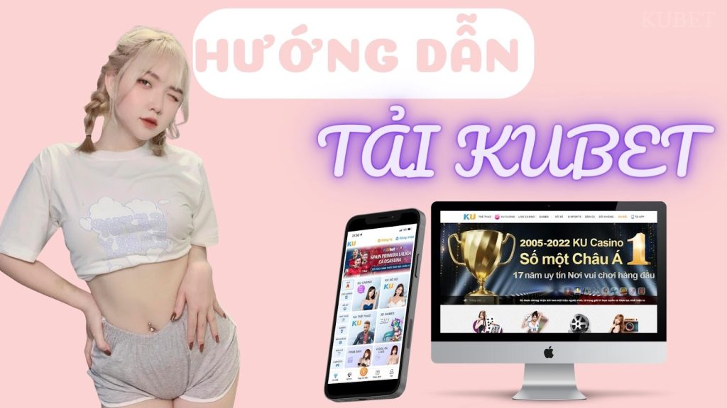 Hướng dẫn cách tải Kubet trên Iphone và Android 