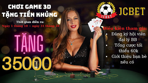 CHƠI 3D GAME JC BET TẶNG TIỀN KHỦNG THÁNG 10